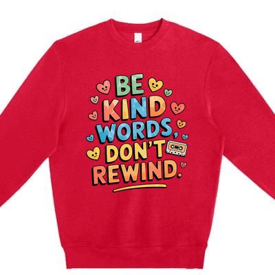 Be Kind Words DonT Rewind Premium Crewneck Sweatshirt