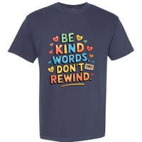 Be Kind Words DonT Rewind Garment-Dyed Heavyweight T-Shirt