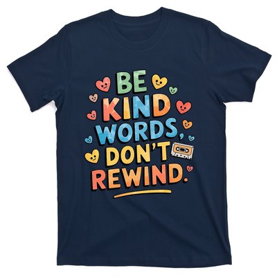 Be Kind Words DonT Rewind T-Shirt