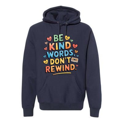 Be Kind Words DonT Rewind Premium Hoodie