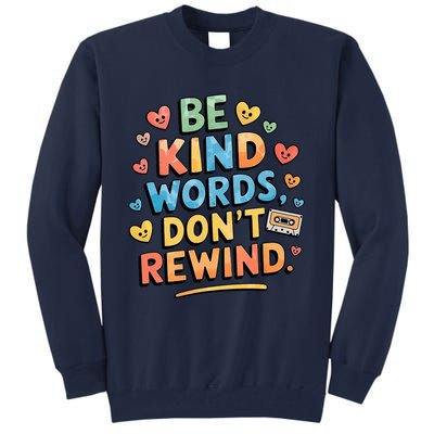 Be Kind Words DonT Rewind Tall Sweatshirt