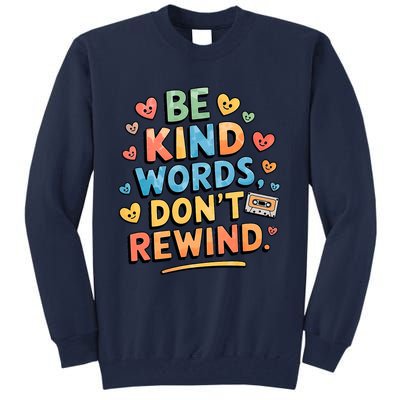 Be Kind Words DonT Rewind Funny Tall Sweatshirt