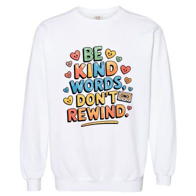 Be Kind Words DonT Rewind Funny Garment-Dyed Sweatshirt