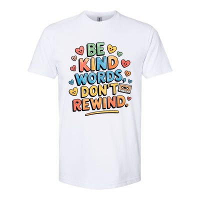 Be Kind Words DonT Rewind Funny Softstyle CVC T-Shirt