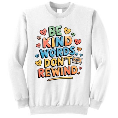 Be Kind Words DonT Rewind Funny Sweatshirt