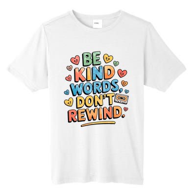 Be Kind Words DonT Rewind Funny Tall Fusion ChromaSoft Performance T-Shirt