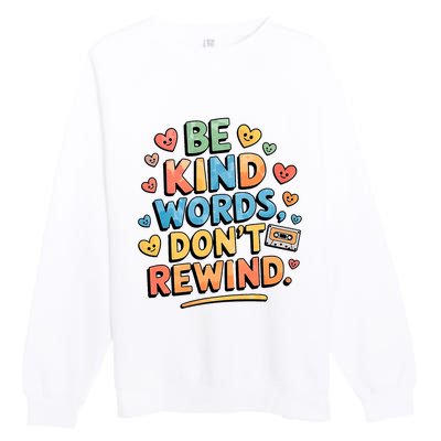 Be Kind Words DonT Rewind Funny Premium Crewneck Sweatshirt