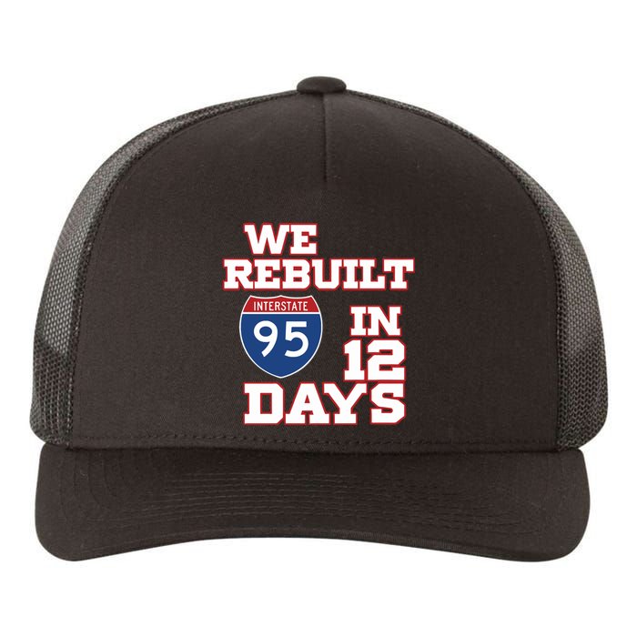 Ben Kamens We Rebuilt Interstate 95 In 12 Days Yupoong Adult 5-Panel Trucker Hat