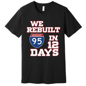 Ben Kamens We Rebuilt Interstate 95 In 12 Days Premium T-Shirt