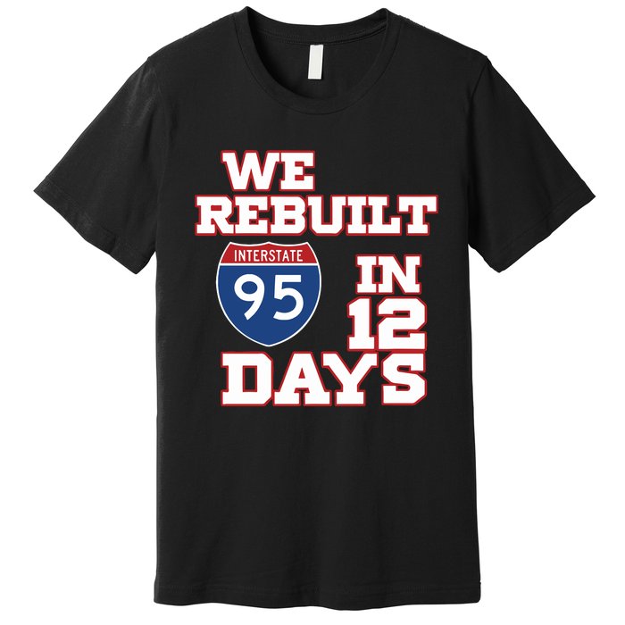 Ben Kamens We Rebuilt Interstate 95 In 12 Days Premium T-Shirt