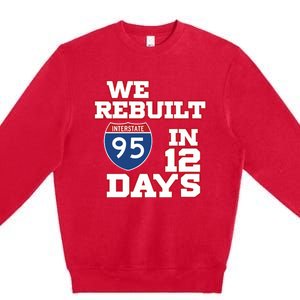 Ben Kamens We Rebuilt Interstate 95 In 12 Days Premium Crewneck Sweatshirt