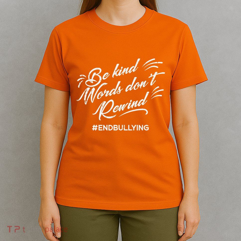 Be Kind Words Dont Rewind Orange Anti Bullying Unity Day T-Shirt