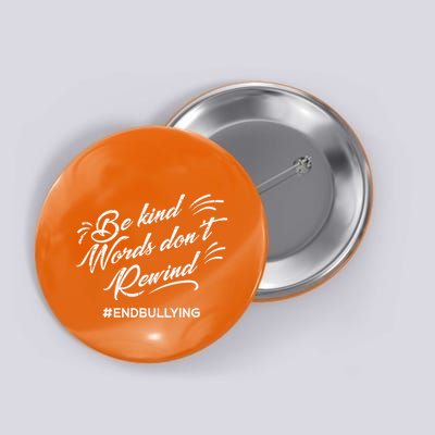 Be Kind Words Dont Rewind Orange Anti Bullying Unity Day Button