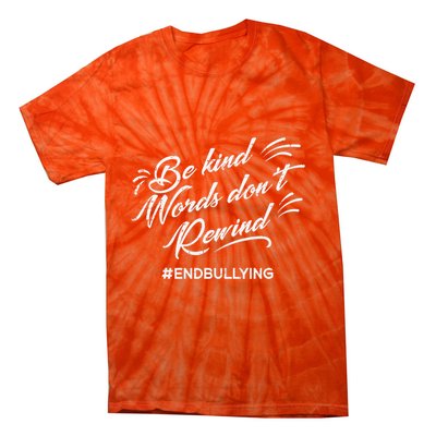 Be Kind Words Dont Rewind Orange Anti Bullying Unity Day Tie-Dye T-Shirt