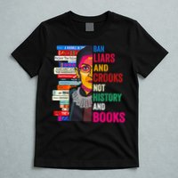 Ban Liars And Crooks Not History And Books T-Shirt