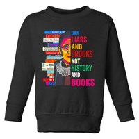 Ban Liars And Crooks Not History And Books Toddler Sweatshirt