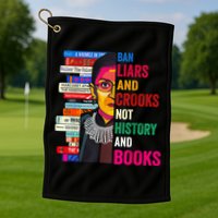 Ban Liars And Crooks Not History And Books Golf Towel
