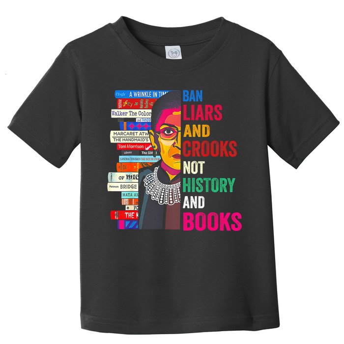 Ban Liars And Crooks Not History And Books Toddler T-Shirt