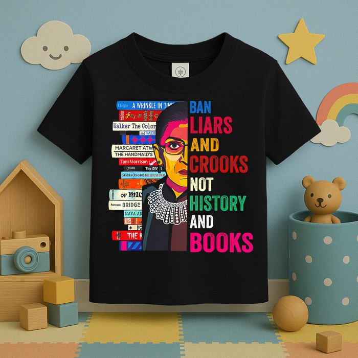 Ban Liars And Crooks Not History And Books Toddler T-Shirt