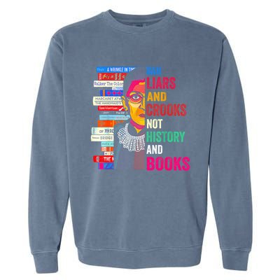 Ban Liars And Crooks Not History And Books Garment-Dyed Sweatshirt