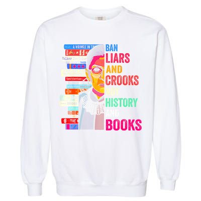 Ban Liars And Crooks Not History And Books Garment-Dyed Sweatshirt