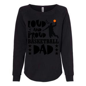 Basketball Loud And Proud Basketball Dad Womens California Wash Sweatshirt