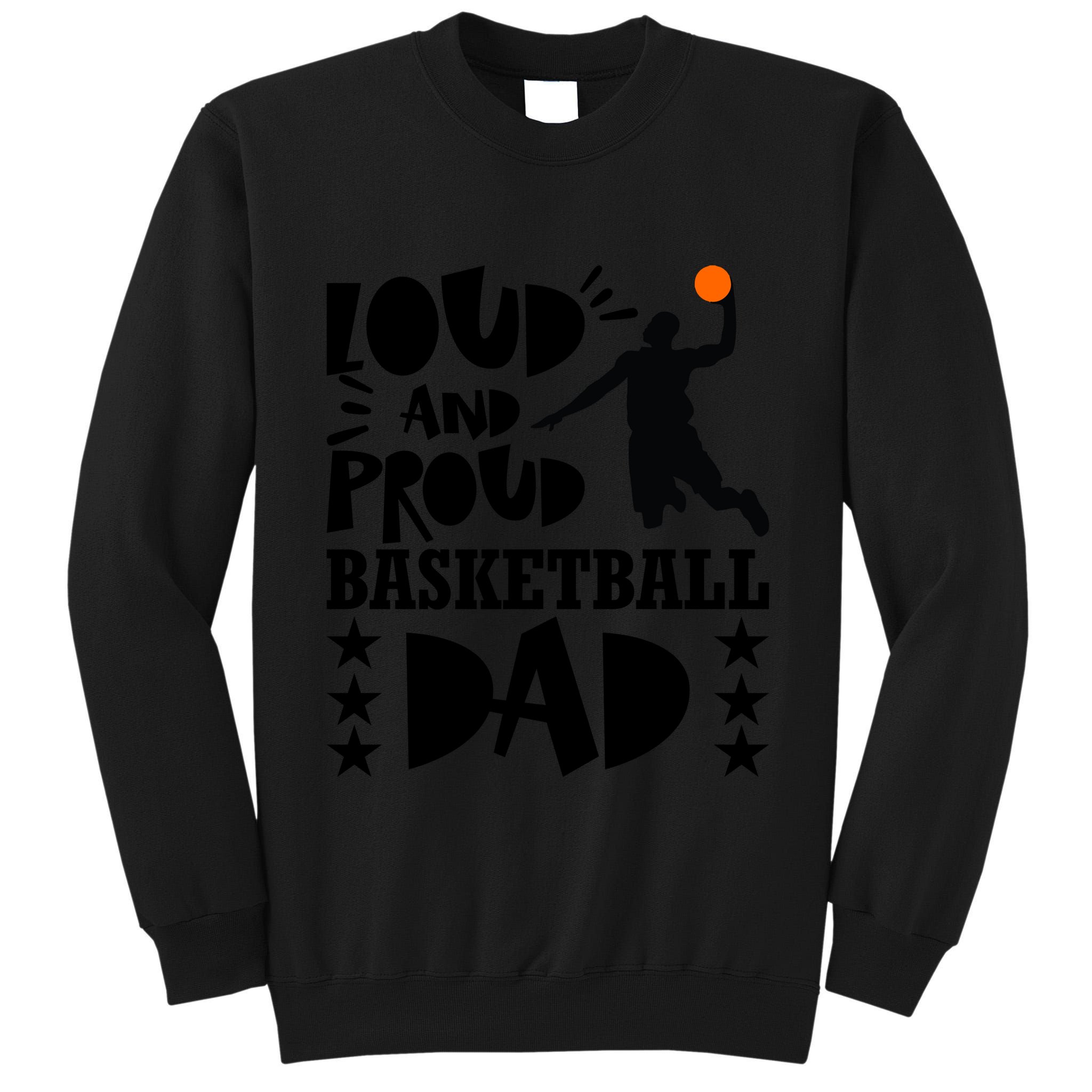 Basketball Loud And Proud Basketball Dad Tall Sweatshirt