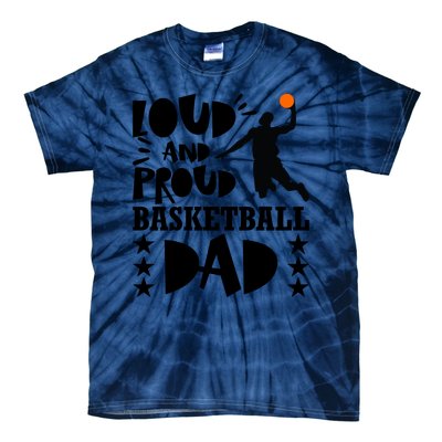 Basketball Loud And Proud Basketball Dad Tie-Dye T-Shirt