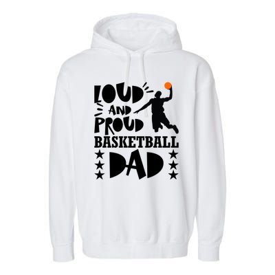Basketball Loud And Proud Basketball Dad Garment-Dyed Fleece Hoodie