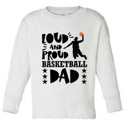 Basketball Loud And Proud Basketball Dad Toddler Long Sleeve Shirt