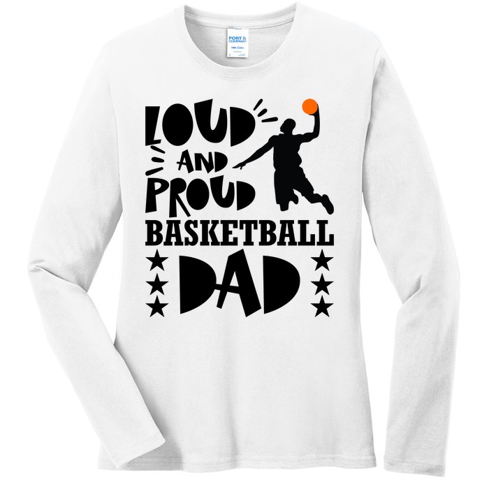 Basketball Loud And Proud Basketball Dad Ladies Long Sleeve Shirt