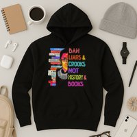 Ban Liars And Crooks Not History And Book Hoodie