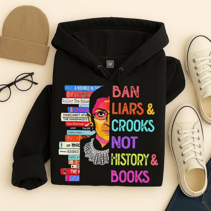 Ban Liars And Crooks Not History And Book Hoodie