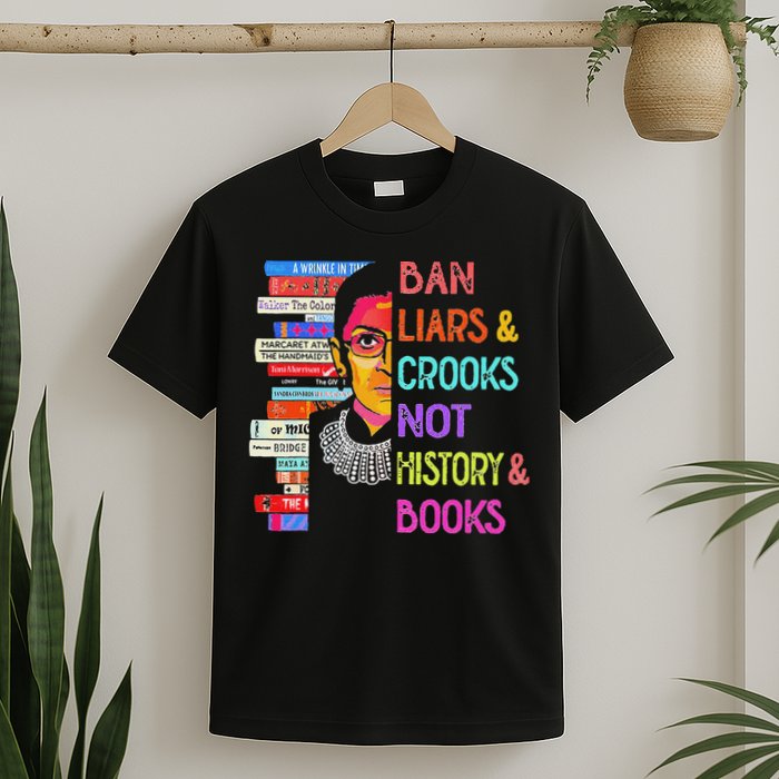 Ban Liars And Crooks Not History And Book T-Shirt