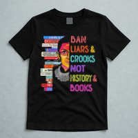 Ban Liars And Crooks Not History And Book T-Shirt