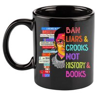 Ban Liars And Crooks Not History And Book 11oz C Handle Ceramic Mug