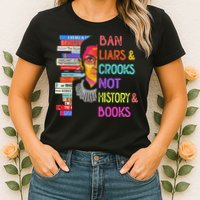 Ban Liars And Crooks Not History And Book Womens T-Shirt