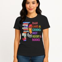 Ban Liars And Crooks Not History And Book Womens T-Shirt