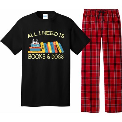 Book Lover And Dog Lovers I Need Is Books And Dogs Gift Pajama Set