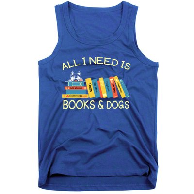 Book Lover And Dog Lovers I Need Is Books And Dogs Gift Tank Top