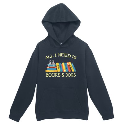 Book Lover And Dog Lovers I Need Is Books And Dogs Gift Urban Pullover Hoodie