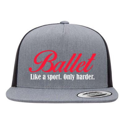 Ballet Like A Sport Only Harder Ballet Dancer Flat Bill Trucker Hat