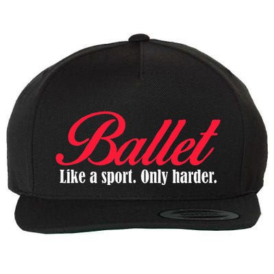 Ballet Like A Sport Only Harder Ballet Dancer Wool Snapback Cap