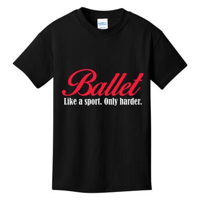 Ballet Like A Sport Only Harder Ballet Dancer Kids T-Shirt