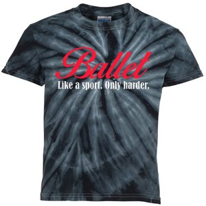 Ballet Like A Sport Only Harder Ballet Dancer Kids Tie-Dye T-Shirt