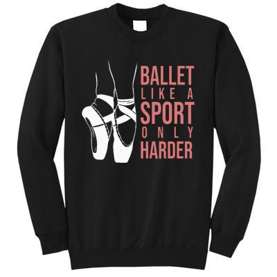 Ballet Like A Sport Only Harder En Pointe Ballerina Ballet Sweatshirt