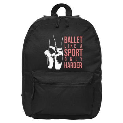 Ballet Like A Sport Only Harder En Pointe Ballerina Ballet 16 in Basic Backpack