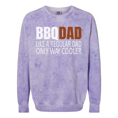 Bbqdad Like A Normal Dad Only Way Cooler Barbecue Dad Gift Colorblast Crewneck Sweatshirt