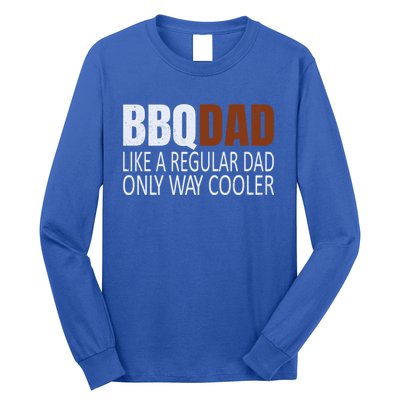 Bbqdad Like A Normal Dad Only Way Cooler Barbecue Dad Gift Long Sleeve Shirt