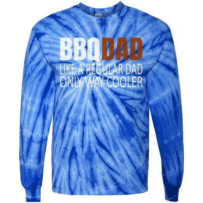 Bbqdad Like A Normal Dad Only Way Cooler Barbecue Dad Gift Tie-Dye Long Sleeve Shirt